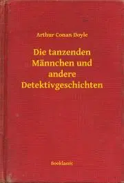 Svetová beletria Die tanzenden Männchen und andere Detektivgeschichten - Arthur Conan Doyle