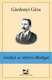 Svetová beletria Amiket ?az útleíró elhallgat - Géza Gárdonyi