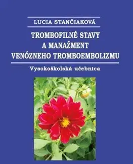 Pre vysoké školy Trombofilné stavy a manažment venózneho tromboembolizmu - Lucia Stančiaková