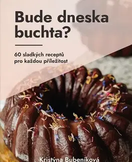 Kuchárky - ostatné Bude dneska buchta? - Kristýna Bubeníková