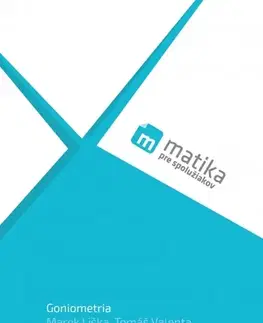 Matematika Matika pre spolužiakov: Goniometria (učebnica) - Kolektív autorov