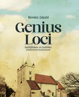 História - ostatné Genius loci - Szülőföldem a Csallóköz - László Kovács