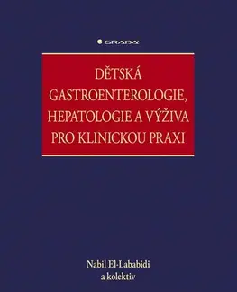 Pediatria Dětská gastroenterologie, hepatologie a výživa pro klinickou praxi - Nabil El-Lababidi,Kolektív autorov