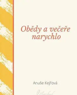 Kuchárky - ostatné Obědy a večeře narychlo - Anuše Kejřová