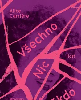 Skutočné príbehy Všechno/Nic/Někdo - Alice Carriére