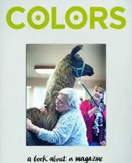 Fotografia Colors - A Book About a Magazine About the Rest of the World - Francesco Bonami,Oliviero Toscani,Luciano Benetton