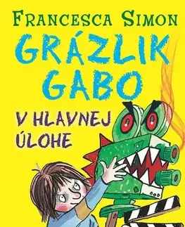 Pre deti a mládež - ostatné Grázlik Gabo v hlavnej úlohe - Francesca Simon
