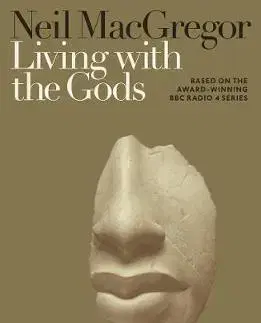 História - ostatné Living with the Gods - On Beliefs and Peoples - Neil MacGregor