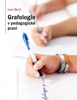 Psychológia, etika Grafologie v pedagogické praxi - Ivan Bertl