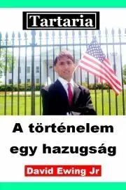História - ostatné Tartaria – A történelem egy hazugság - Ewing David
