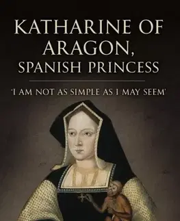 História Katharine of Aragon, Spanish Princess - Heather R. Darsie
