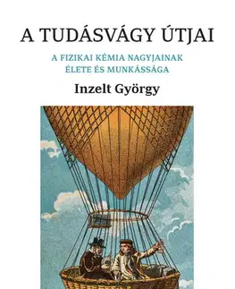 Chémia A tudásvágy útjai - György Inzelt