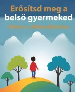 Rozvoj osobnosti Erősítsd meg a belső gyermeked - Adam Miller