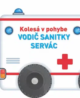 Leporelá, krabičky, puzzle knihy Kolesá v pohybe - Vodič sanitky Servác, 2. vydanie
