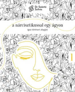 Svetová beletria Nárcisz-trilógia 1: A nárcisztikussal egy ágyon - Szilvia Szántó
