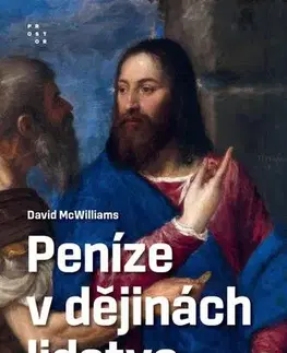 Financie, finančný trh, investovanie Peníze v dějinách lidstva - David McWilliams,Martin Pokorný