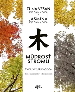 Zdravie, životný štýl - ostatné Múdrosť stromu: Tvorivý sprievodca - Zuna Vesan Kozánková,Jasmína Kozánková