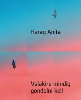 Svetová beletria Valakire mindig gondolni kell - Anita Harag
