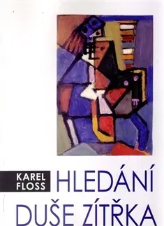 Filozofia Hledání duše zítřka - Karel Floss