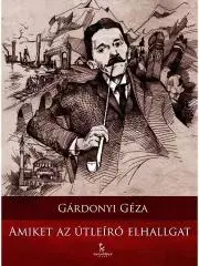 Svetová beletria Amiket az útleíró elhallgat - Géza Gárdonyi