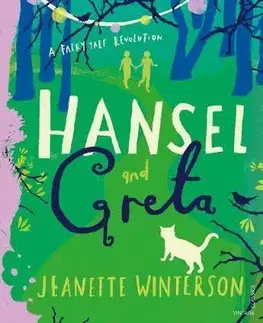 V cudzom jazyku Hansel and Greta - A Fairy Tale Revolution - Jeanette Winterson,Laura Barrett