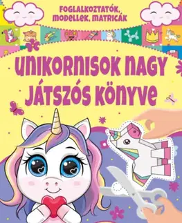 Nalepovačky, vystrihovačky, skladačky Unikornisok nagy játszós könyve