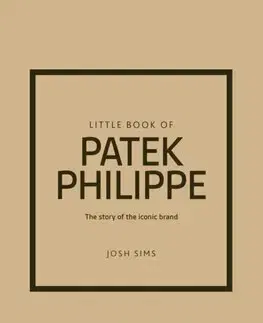 Dizajn, úžitkové umenie, móda Little Book of Patek Philippe - Josh Sims