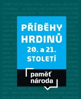 Armáda, zbrane a vojenská technika Příběhy hrdinů 20. a 21. století - Paměť národa