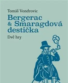 Dráma, divadelné hry, scenáre Bergerac a Smaragdová destička - Tomáš Vondrovic