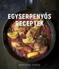 Kuchárky - ostatné Egyserpenyős receptek - Tamás Bereznay