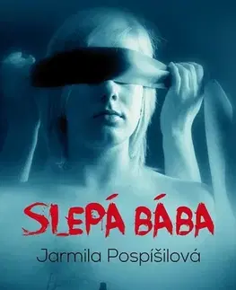 Detektívky, trilery, horory Slepá bába - Jarmila Pospíšilová