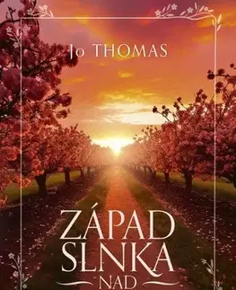 Romantická beletria Západ slnka nad čerešňovým sadom - Jo Thomas,Nina Mikušová