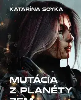 Sci-fi a fantasy Mutácia z planéty Zem - Katarína Soyka
