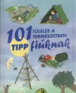 Pre chlapcov 101 tipp túlélés a természetben fiúknak - Chris McNab