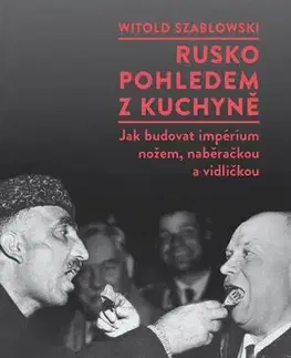 Svetové dejiny, dejiny štátov Rusko pohledem z kuchyně - Witold Szablowski