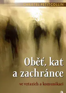 Starostlivosť o dieťa, zdravie dieťaťa Oběť, kat a zachránce - Petitcollin Christel