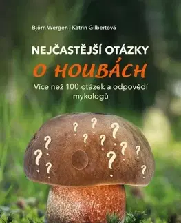Hubárstvo Nejčastější otázky o houbách - Björn Wergen,Katrin Gilbert,Martin Richter