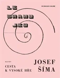 Maliarstvo, grafika Josef Šíma - Cesta k vysoké hře - Petr Ingerle,Anna Pravdová