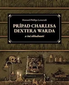 Sci-fi a fantasy Prípad Charlesa Dextera Warda a iné obludnosti - Howard Philllips Lovecraft