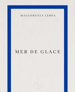 Poézia Mer de Glace - Malgorzata Lebda