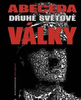 Vojnová literatúra - ostané Abeceda Druhé světové války - John Keegan