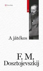 Svetová beletria A játékos - Fjodor Mihajlovics Dosztojevszkij
