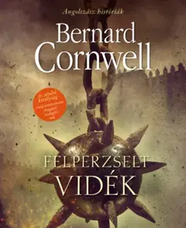 Historické romány Angolszász históriák: Felperzselt vidék - Bernard Cornwell
