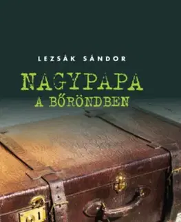 Dráma, divadelné hry, scenáre Nagypapa a bőröndben - Sándor Lezsák