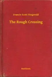 Svetová beletria The Rough Crossing - Francis Scott Fitzgerald