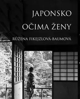 Geografia - ostatné Japonsko očima ženy - Růžena Fikejzlová - Baumová