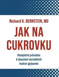Medicína - ostatné Jak na cukrovku - Richard J. Bernstein
