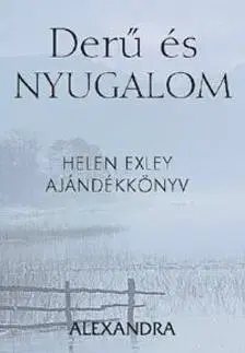 Citáty, výroky, aforizmy, príslovia, porekadlá Derű és nyugalom - Helen Exley