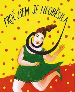Česká beletria Proč jsem se neoběsila, 6. vydání - Halina Pawlowská,Erika Bornová