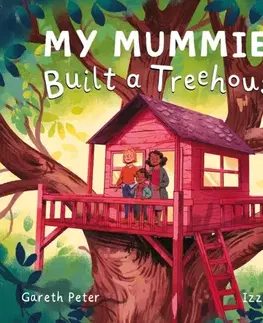 Leporelá, krabičky, puzzle knihy My Mummies Built a Treehouse - Gareth Peter